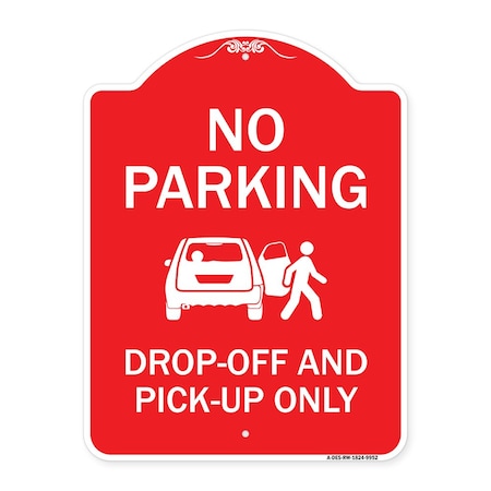 Signmission No Parking Drop-off And Pick-up W/ Graphic Heavy-Gauge Aluminum Sign, 24" x 18", RW-1824-9952 A-DES-RW-1824-9952